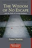 The Wisdom of No Escape and the Path of