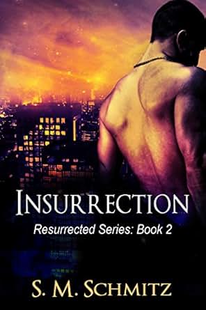 Insurrection Resurrected Series Book 2 Kindle Edition By S M Schmitz Mystery Thriller