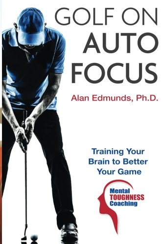 !Best Golf on Auto Focus: Training Your Brain to Better Your Game<br />[E.P.U.B]