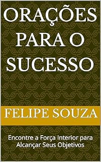 Livro Orações para o Sucesso : Encontre a Força Interior para Alcançar Seus Objetivos