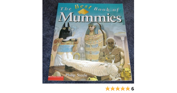The Best Book Of Mummies Philip Steele 9780439376037 Amazon Com Books
