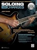 Soloing over Changes: The Ultimate Guide to Improvising with Scales over Chords on the Guitar, Book by Jody Fisher