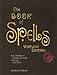 The Book of Spells: Vintage Edition: The Simple Guide for the Beginner Witch (Witchy Gifts)