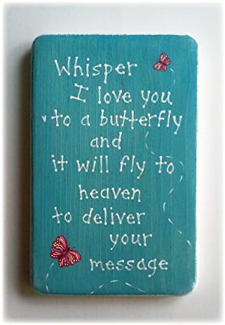 Butterfly wall art plaque with saying, "Whisper I love you to a butterfly and it will fly to heaven to deliver your message." Signed by Artist, Ready to Hang.