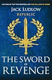 The Sword of Revenge: The epic story of the Roman Republic by Jack Ludlow