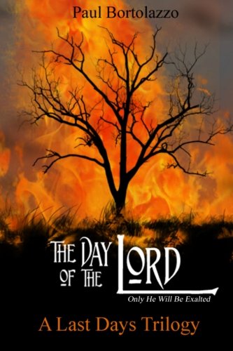 The Day of the Lord: Book Two of A Last Days Trilogy The Day of the Lord: Book Two of A Last Days Trilogy