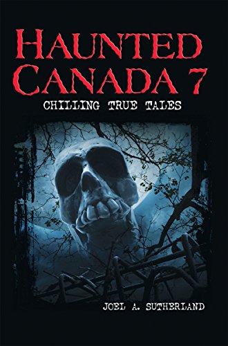 F.r.e.e Haunted Canada 7: Chilling True Tales<br />P.D.F