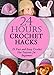 24 Hours Crochet Hacks: 25 Fast and Easy Crochet Hat Patterns for Beginners