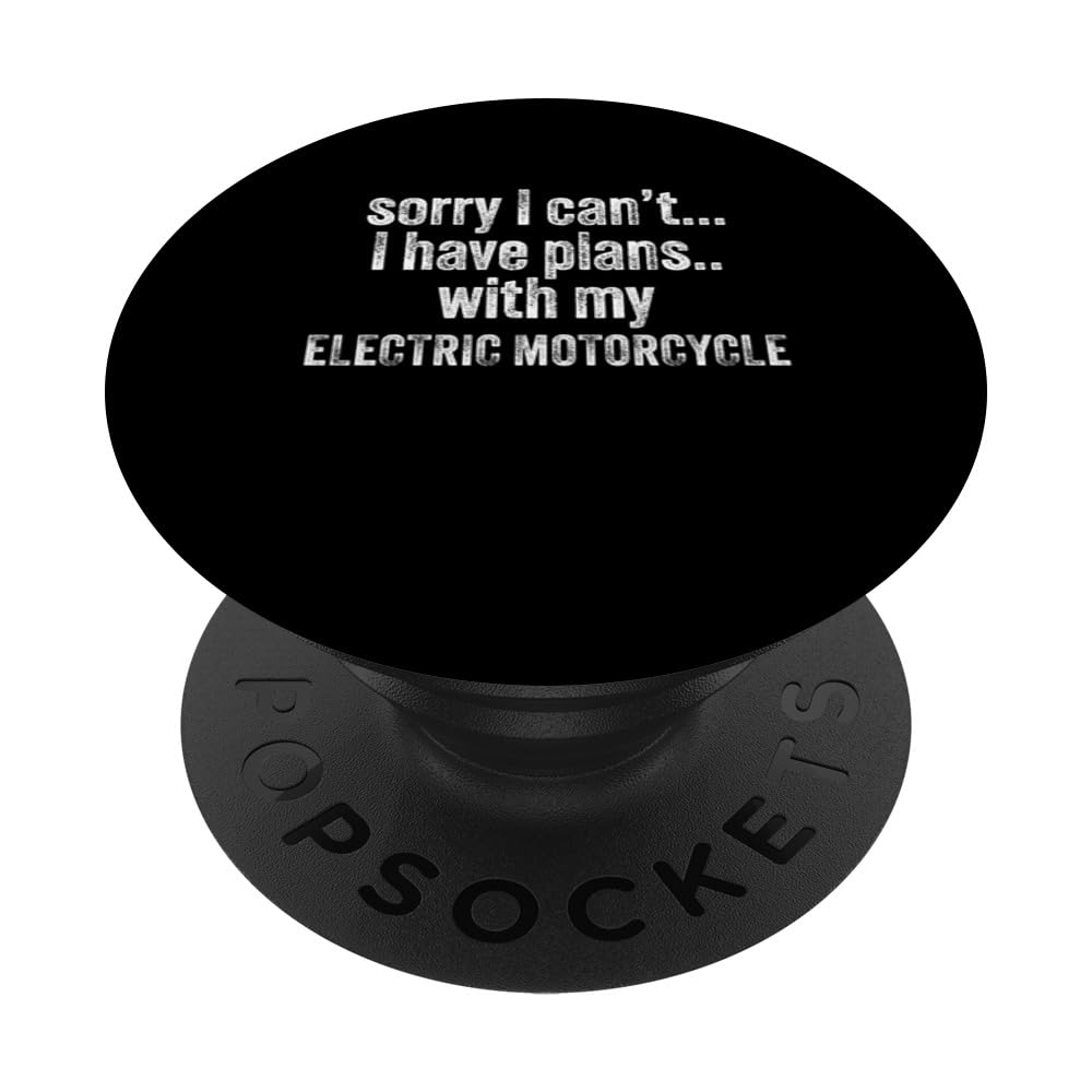 Sorry I can't I have plans with my Electric motorcycle Funny PopSockets Swappable PopGrip