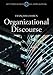 Organizational Discourse: Communication and Constitution (Key Themes in Organizational Communication)