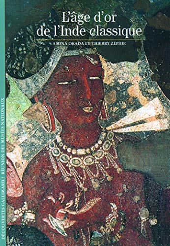 Decouverte Gallimard: L'age d'or de l'Inde classique by THIERRY ZEPHIR AMINA OKADA (Paperback)
