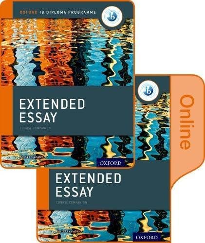 Extended Essay Print and Online Course Book Pack: Oxford IB Diploma Programme: Course Companion (IB Extended Essay)