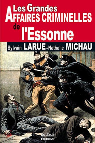 Les  grandes affaires criminelles de l'Essonne