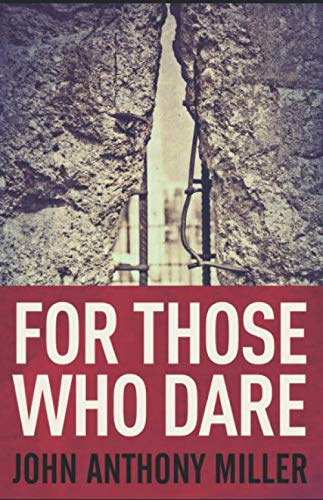For Those Who Dare by John Anthony Miller
