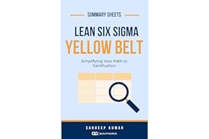 Six Sigma Yellow Belt: Summary Sheets: Simplifying Your Path to Certification