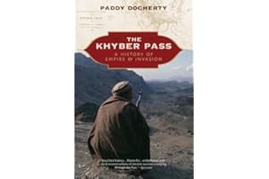 The Khyber Pass: A History of Empire and Invasion