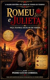 Livro Romeu e Julieta — Peça Teatral Escolar em Versos: Adaptação didática da obra de William Shakespeare para estudantes