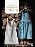 La ronde des tabliers: Modèles homme, femme, enfant (EYROLLES) (French Edition) by 
