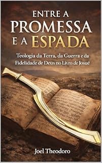 Livro Entre a promessa e a espada: Teologia da terra, da guerra e da fidelidade de Deus no livro de Josué