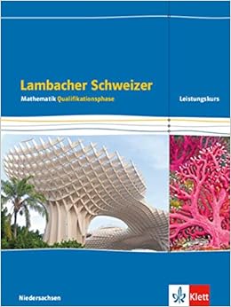 Lambacher Schweizer Mathematik Qualifikationsphase Leistungskurs Erhohtes Anforderungsniveau G9 Ausgabe Niedersachsen Schulerbuch Klassen 12 13 Schweizer Ausgabe Fur Niedersachsen Ab 2015 Amazon De Janssen Matthias Bucher