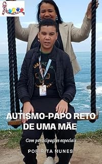 Livro Autismo - Papo reto de uma mãe : com participações especiais