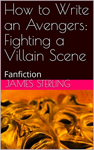 How to Write an Avengers: Fighting a Villain Scene: Fanfiction