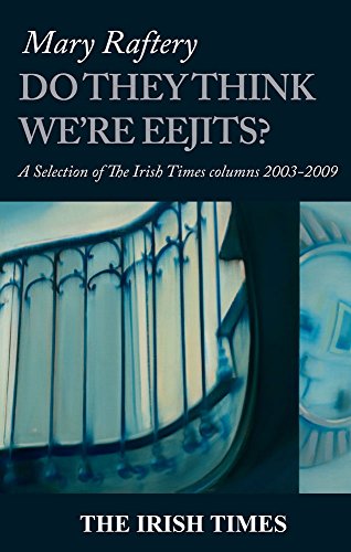 Do they think we're eejits?: A selection of Mary Raftery columns 2003 - 2009