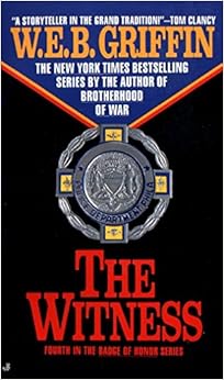 The Witness (Badge Of Honor), by W. E. B. Griffin The Witness (Badge Of Honor), by W. E. B. Griffin