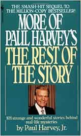 More of Paul Harvey's The Rest of the Story: Harvey Jr., Paul