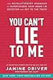 You Can't Lie to Me: The Revolutionary Program to Supercharge Your Inner Lie Detector and Get to the Truth