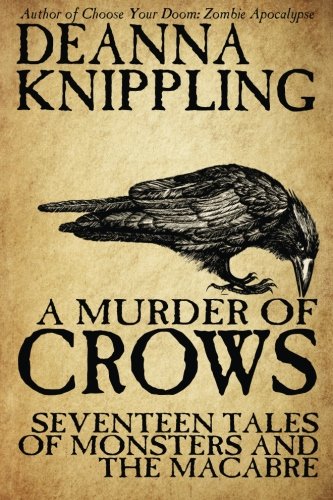 A Murder of Crows: Seventeen Tales of Monsters and the Macabre