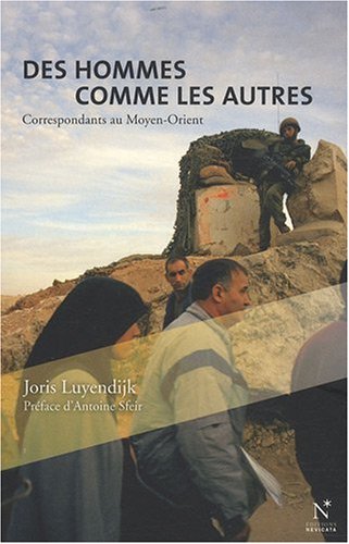 Des hommes comme les autres : Correspondants au Moyen-Orient by (Paperback)