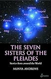 The Seven Sisters of the Pleiades: Stories from Around the World by Munya Andrews