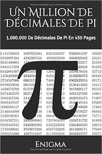 Amazon Fr Un Million De Decimales De Pi 1 000 000 De Decimales De Pi En 450 Pages Enigma Livres