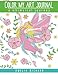 Adult Coloring Book - Color My Art Journal: a whimsical journey (Volume 2) by