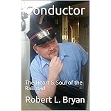 Conductor: The Heart &amp; Soul of the Railroad