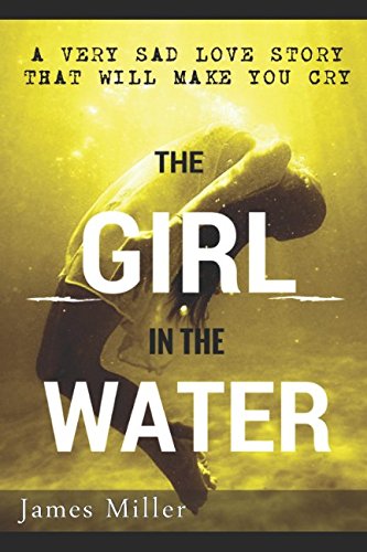 Pdf Download The Girl In The Water A Very Sad Love Story That