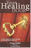 Unknown Binding Your Healing Door, 12 Keys That Can Unlock Healing for You and Those You Love Book
