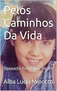 Livro Pelos Caminhos Da Vida: Baseado Em Fatos Reais