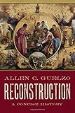 Reconstruction: A Concise History