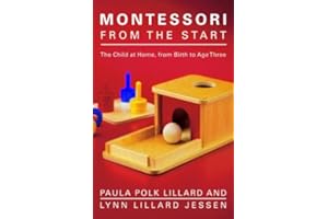Montessori from the Start: The Child at Home, from Birth to Age Three