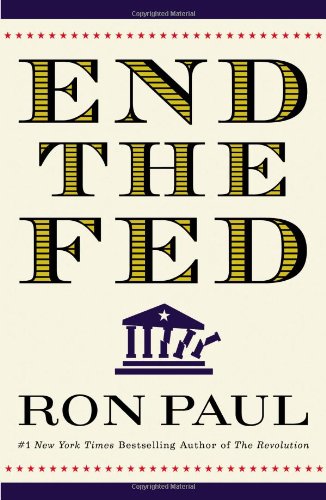 End the Fed by Ron Paul September 16, 2009