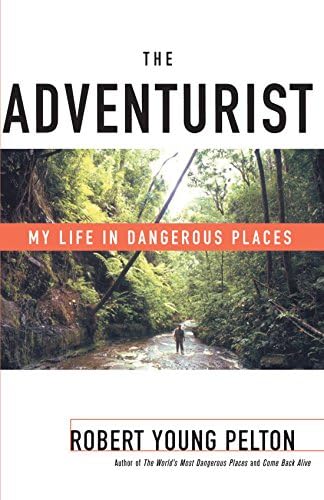 The Adventurist: My Life in Dangerous Places