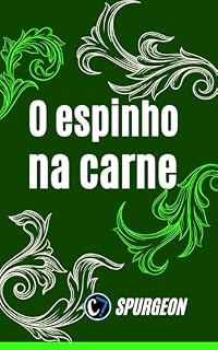 Livro ESPINHO NA CARNE: A Graça Suficiente na Fraqueza: As Lições do Apóstolo Paulo por Charles Spurgeon