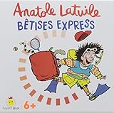 Anatole Latuile : Bêtises express by