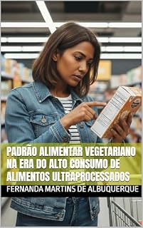 Livro Padrão alimentar vegetariano na Era do alto consumo de alimentos ultraprocessados