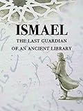 Ismael: The Last Guardian of an Ancient Library
