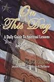 Paperback On This Day: A Daily Guide to Spiritual Lessons in American History Book