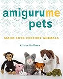 AmiguruME Pets: Make Cute Crochet Animals by Allison Hoffman