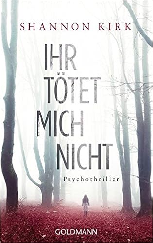 Ihr Totet Mich Nicht Psychothriller Kirk Shannon 9783442484331 Amazon Com Books